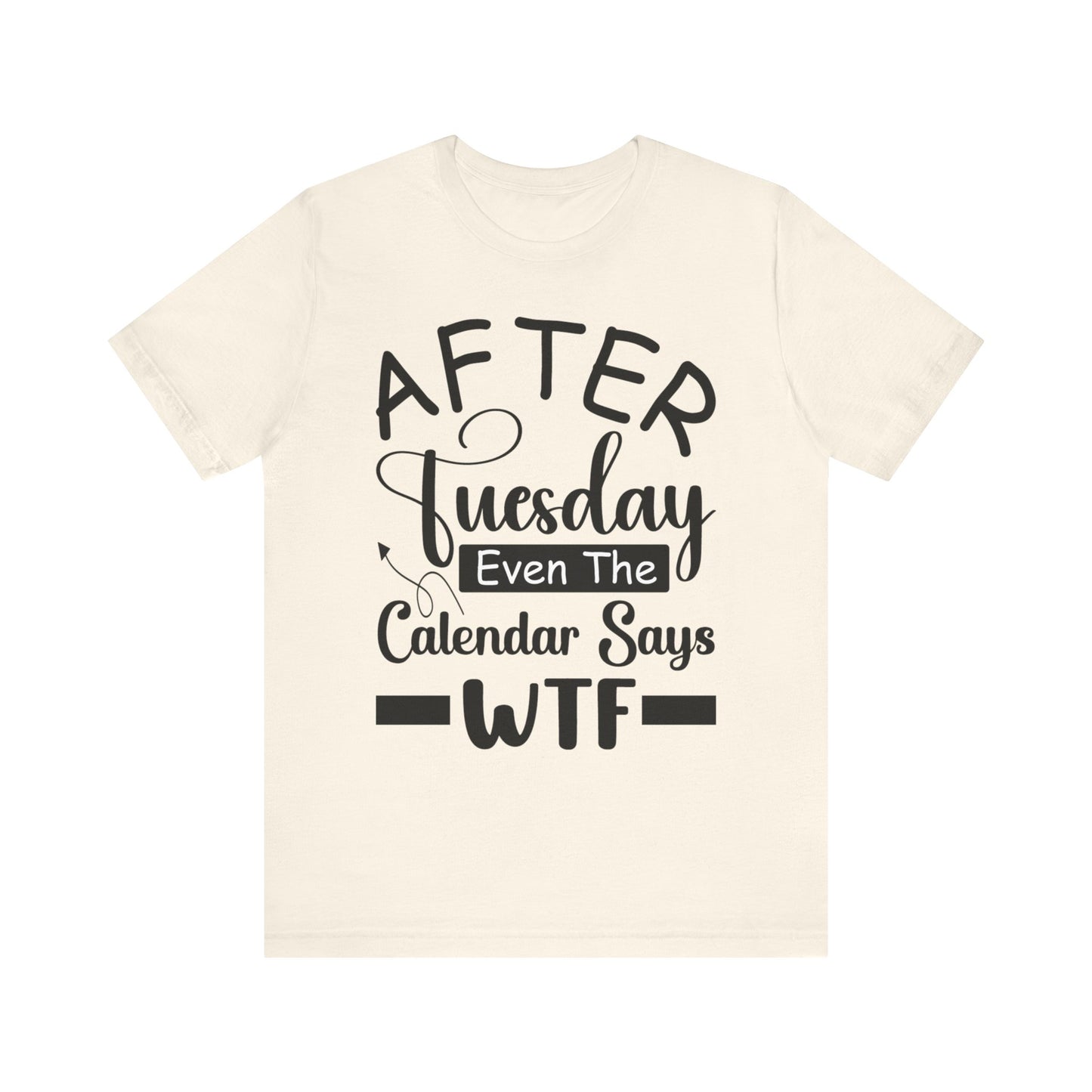 Unisex Jersey Short Sleeve Tee- After Tuesday WTF