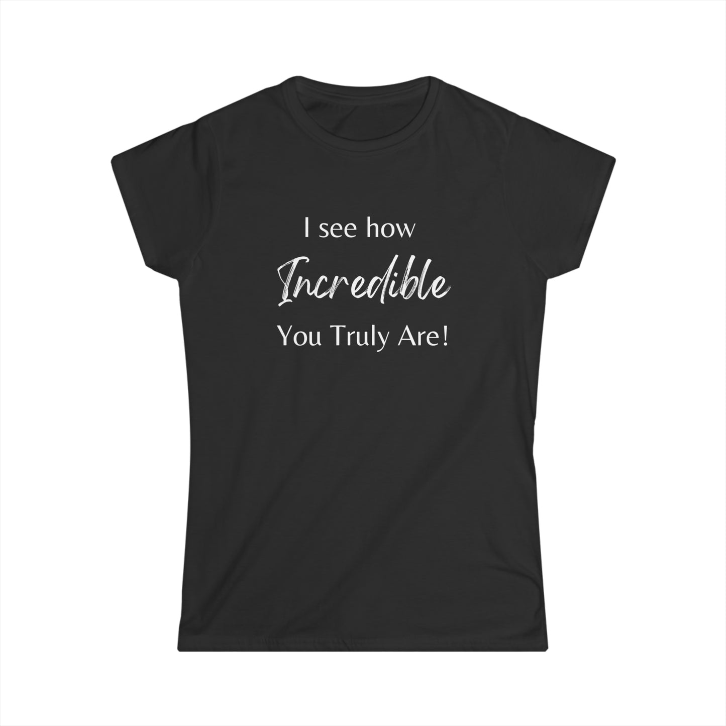 Women's Softstyle Tee- Incredible