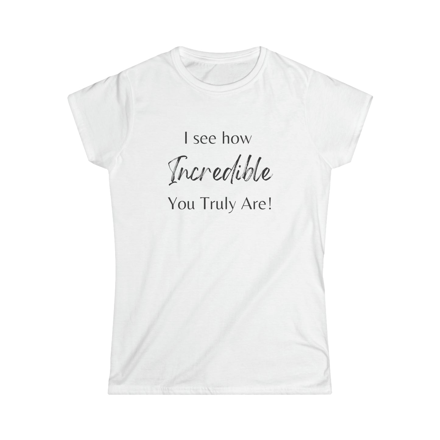 Women's Softstyle Tee- Incredible