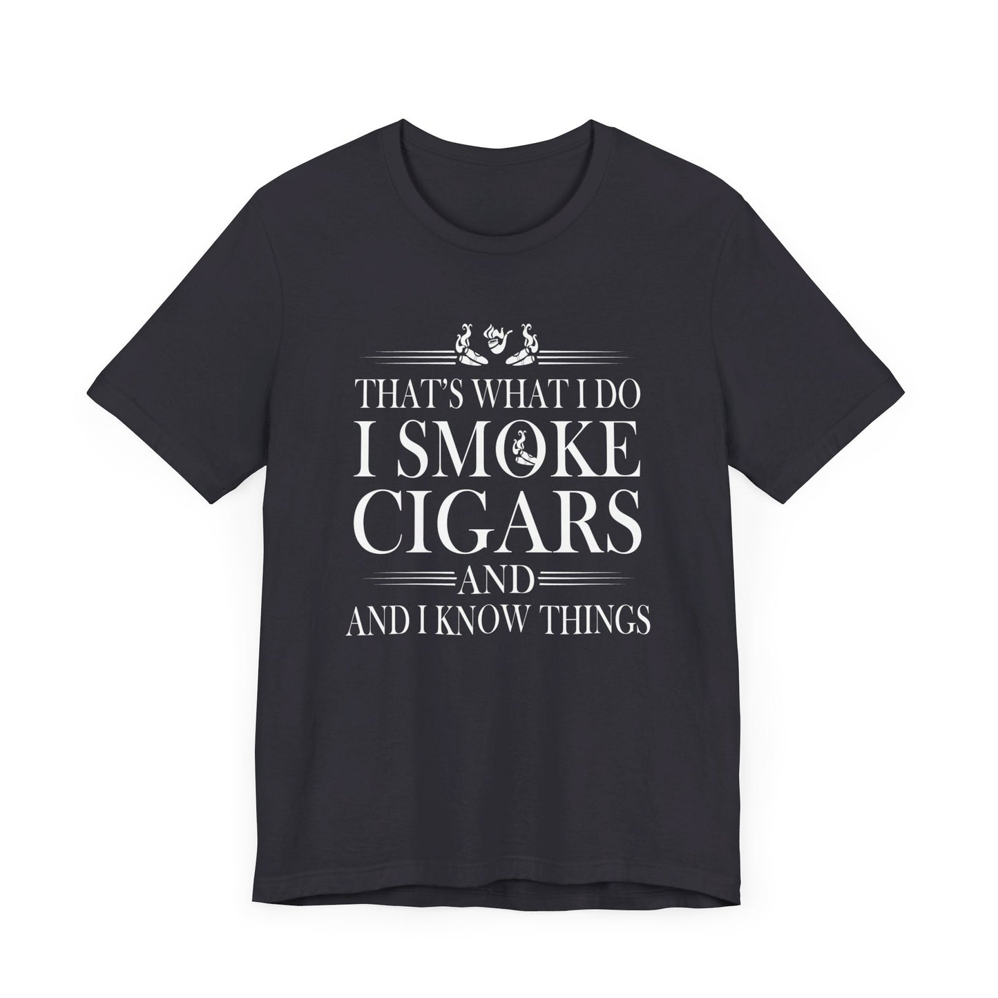 Unisex Jersey Short Sleeve Tee- I smoke Cigars and I know Things