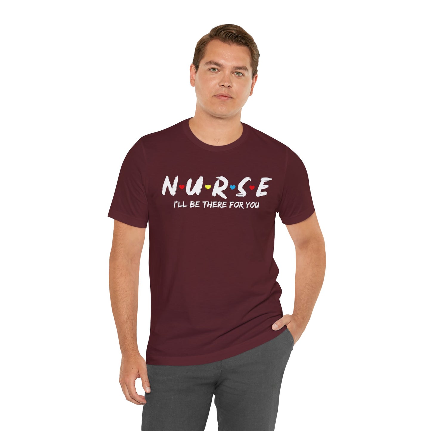 Unisex Jersey Short Sleeve Tee- Nurse I'll be there for You