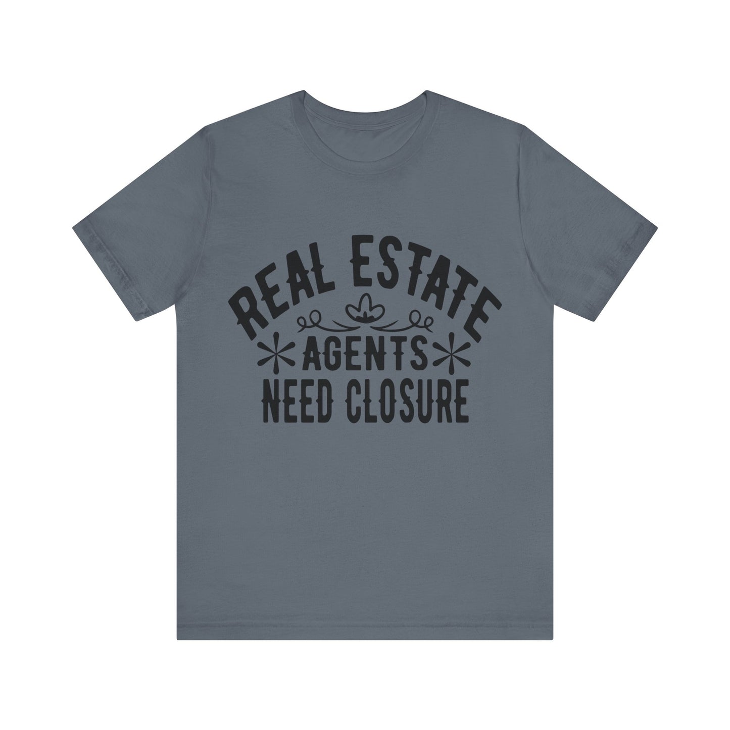 Unisex Jersey Short Sleeve Tee- Real Estate Agents need Closure