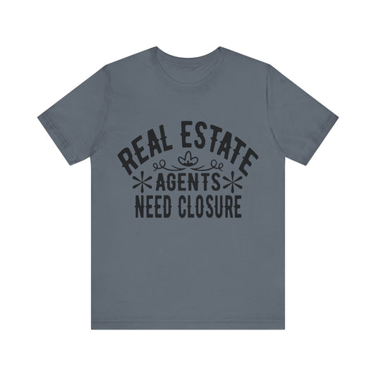 Unisex Jersey Short Sleeve Tee- Real Estate Agents need Closure