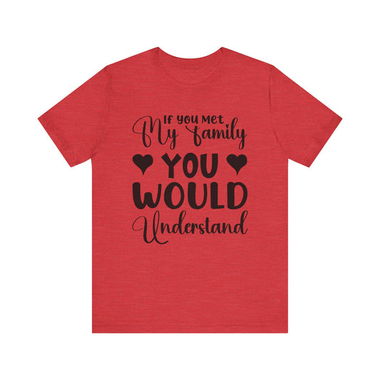 Unisex Jersey Short Sleeve Tee- Met my Family