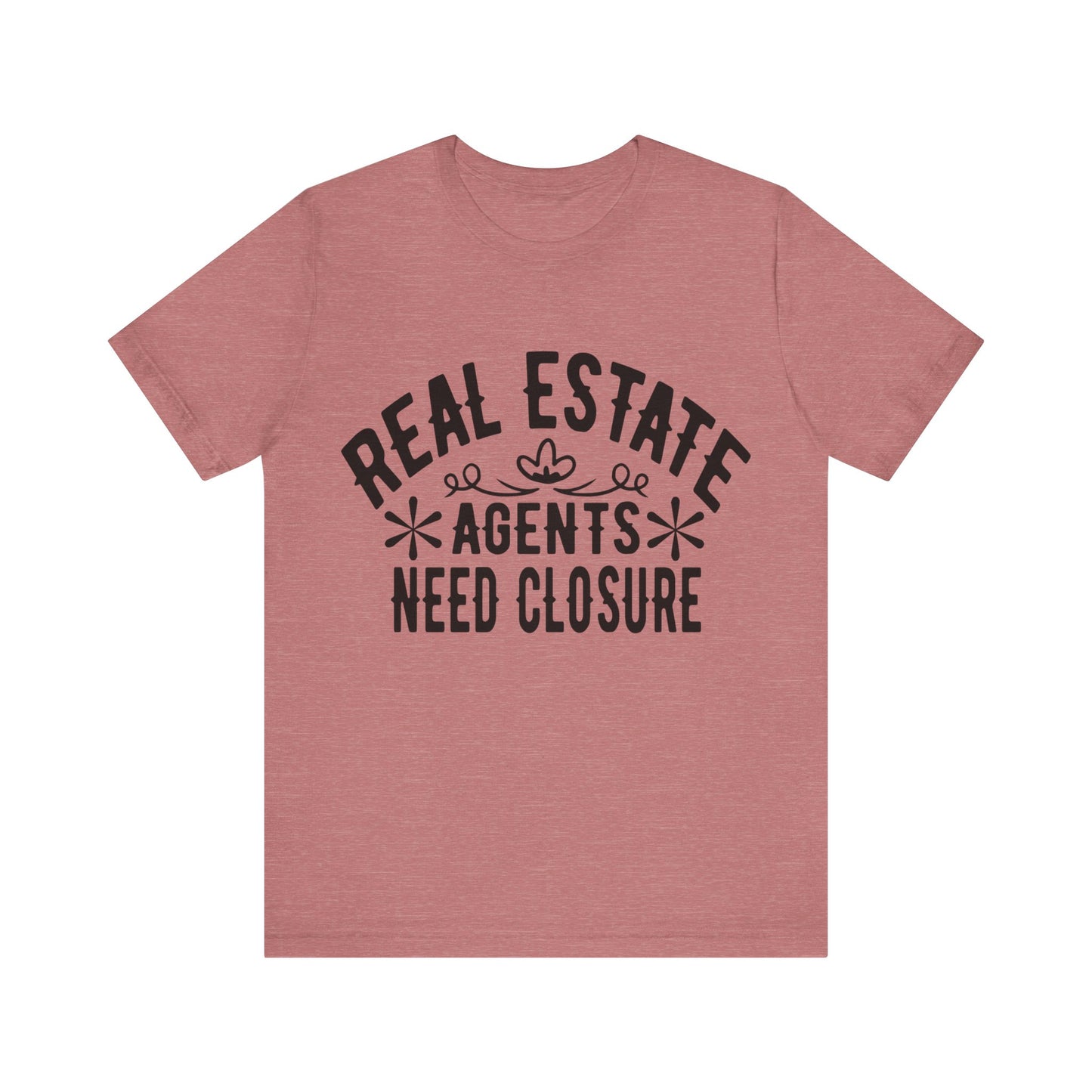 Unisex Jersey Short Sleeve Tee- Real Estate Agents need Closure