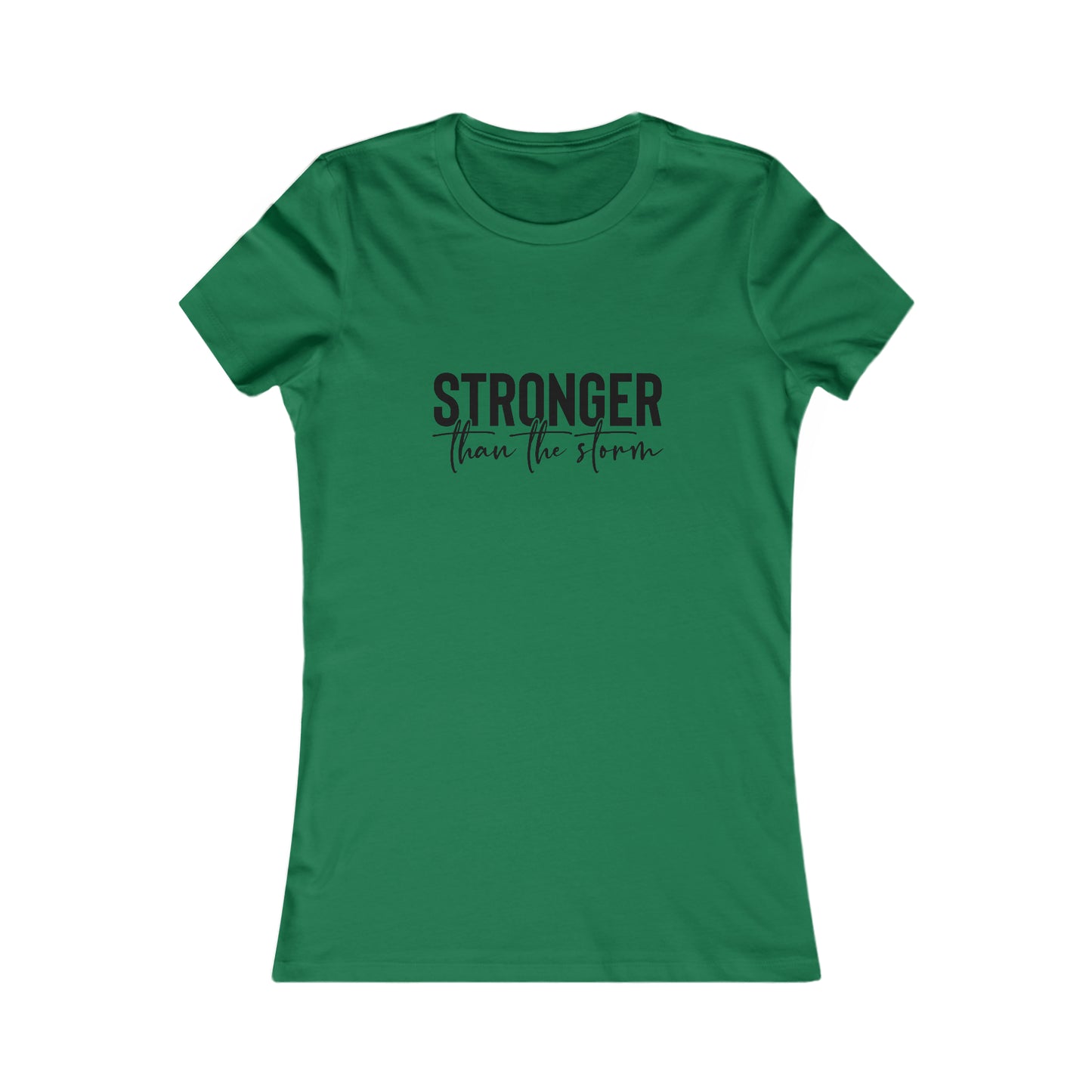 Women's Favorite Tee- Stronger than the Storm