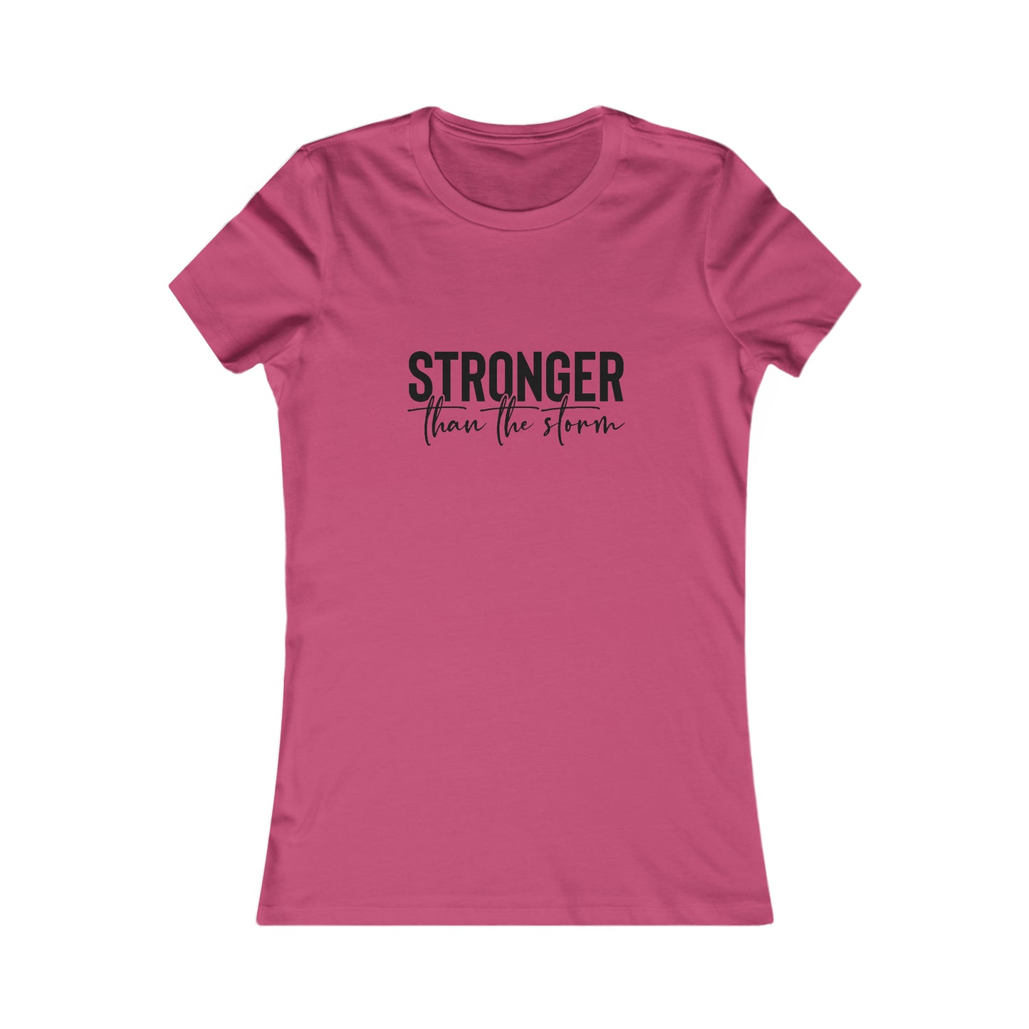 Women's Favorite Tee- Stronger than the Storm