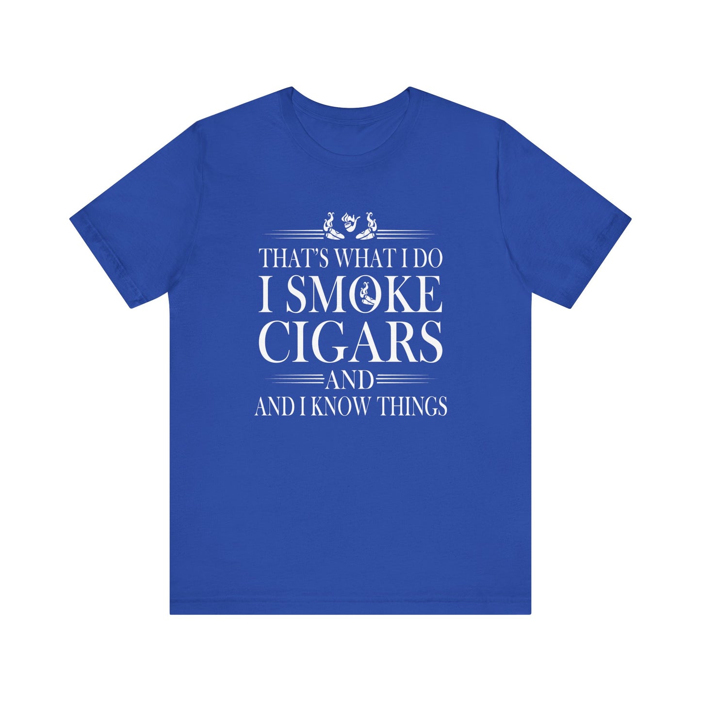 Unisex Jersey Short Sleeve Tee- I smoke Cigars and I know Things