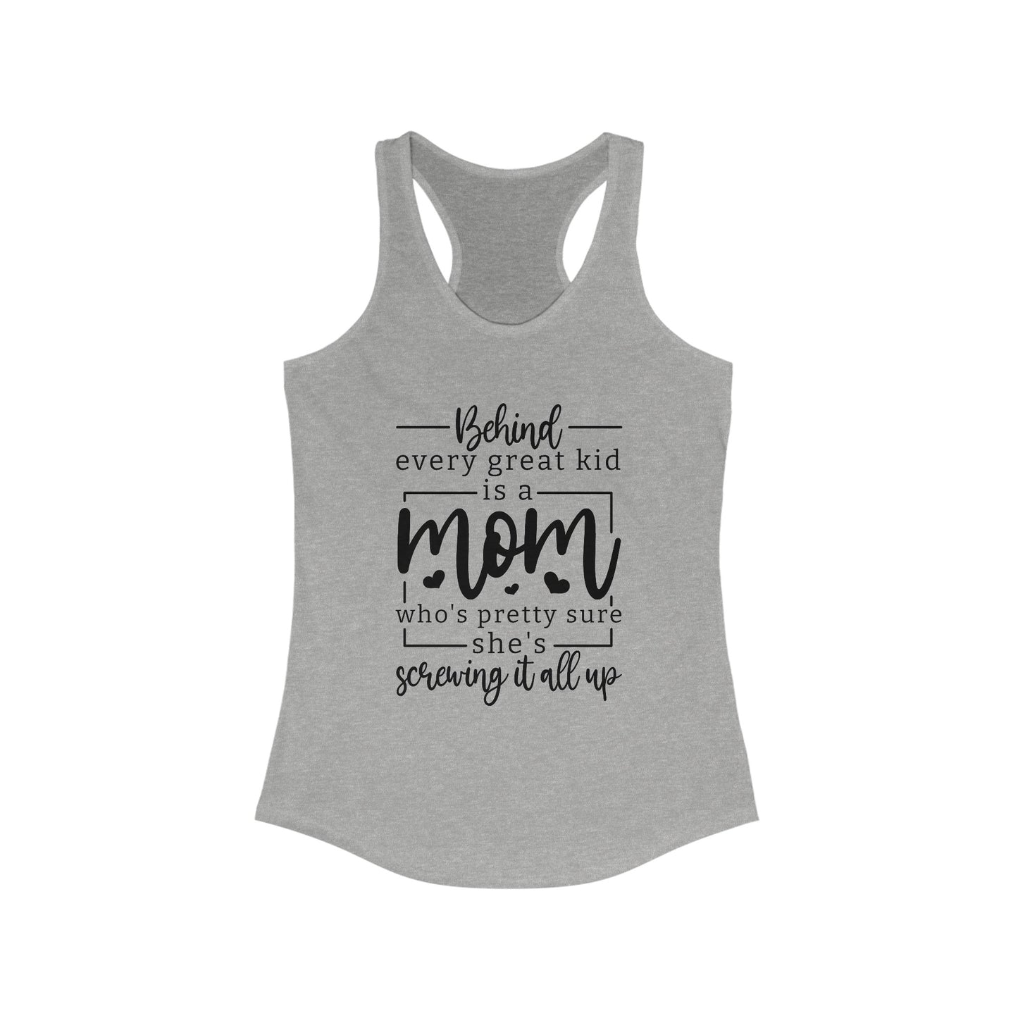 Women's Ideal Racerback Tank- Behind every great kid