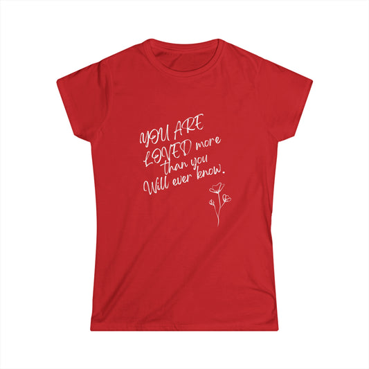 Women's Softstyle Tee- You are loved