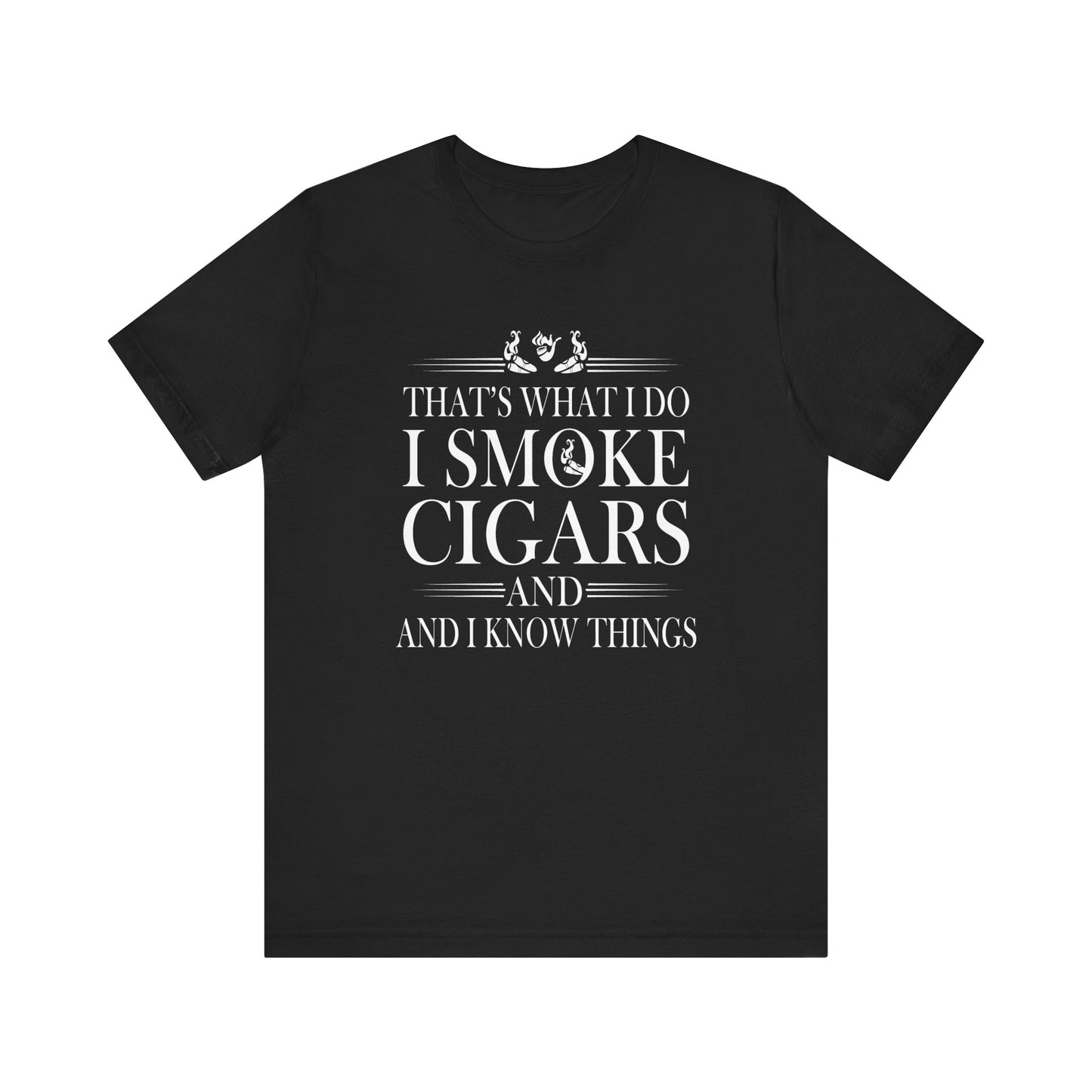 Unisex Jersey Short Sleeve Tee- I smoke Cigars and I know Things