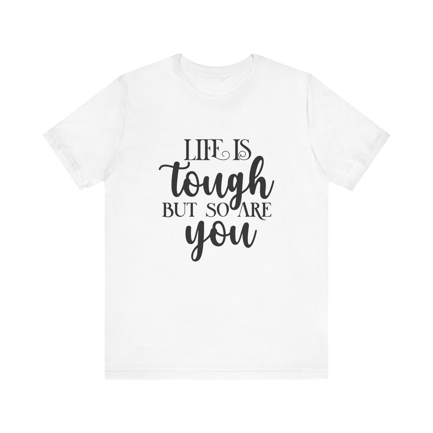 Unisex Jersey Short Sleeve Tee- Life is Tough