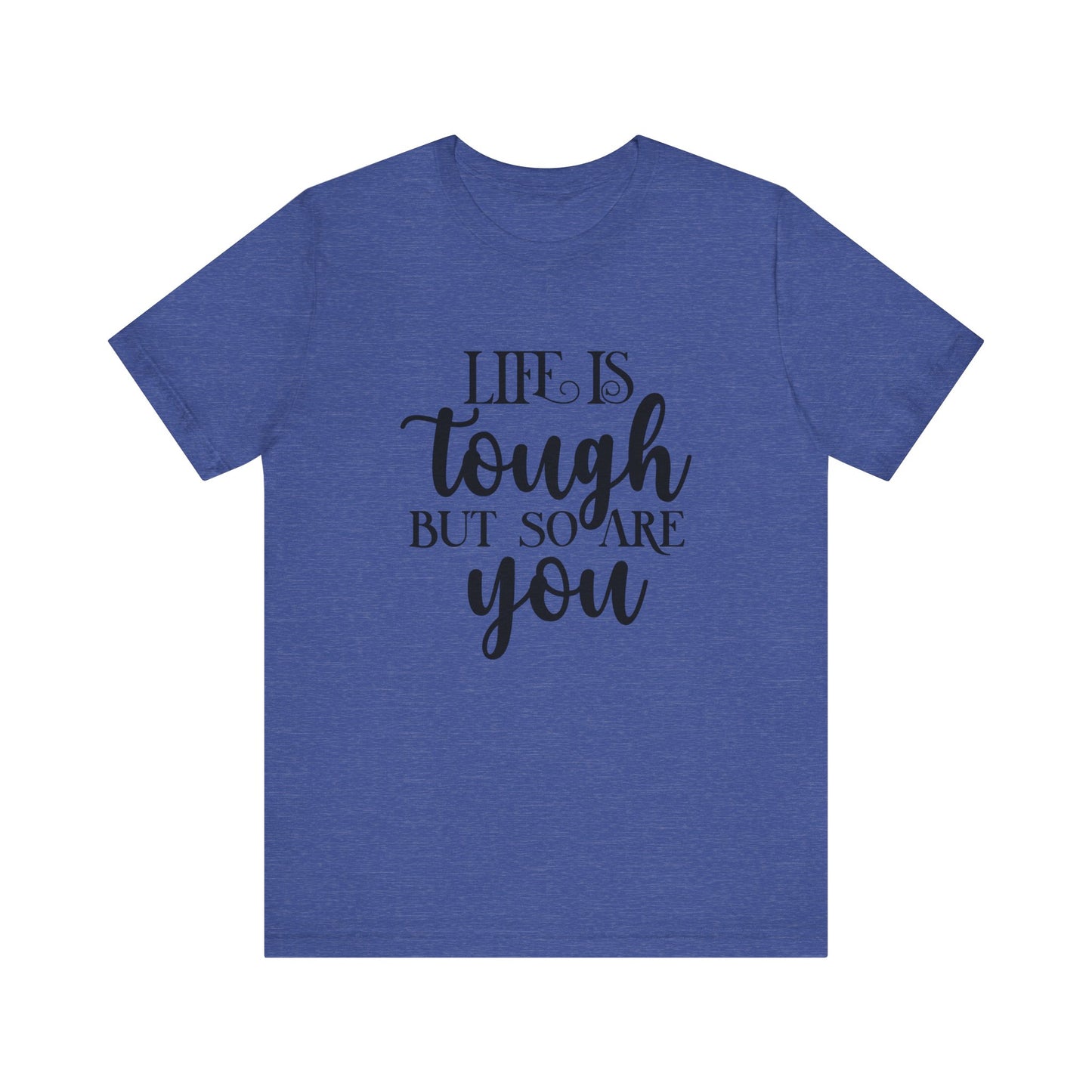 Unisex Jersey Short Sleeve Tee- Life is Tough