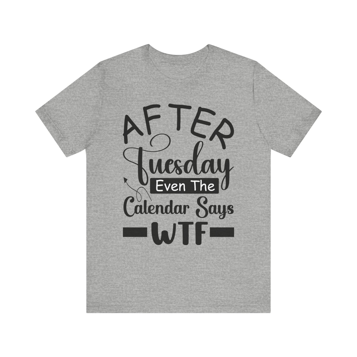 Unisex Jersey Short Sleeve Tee- After Tuesday WTF