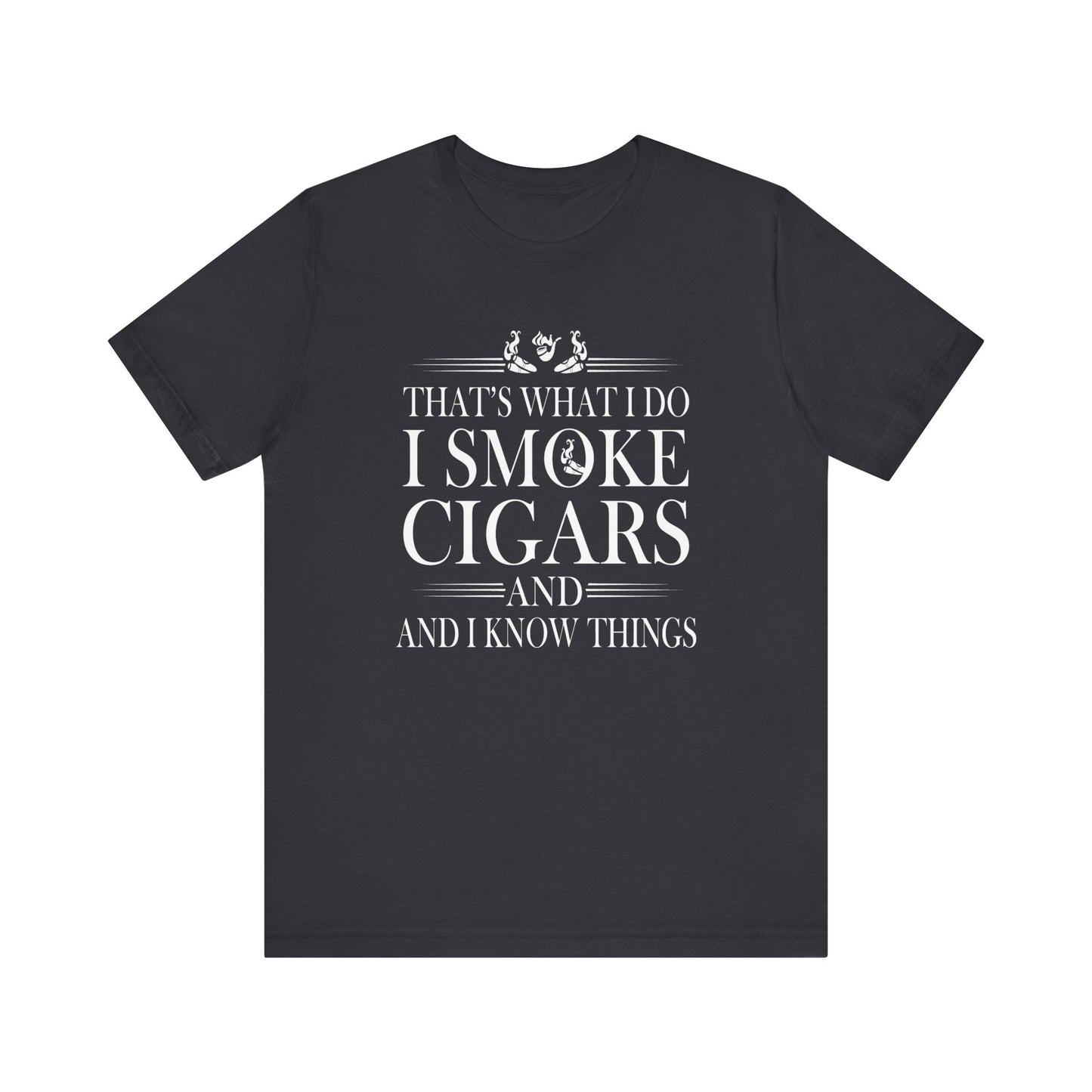 Unisex Jersey Short Sleeve Tee- I smoke Cigars and I know Things