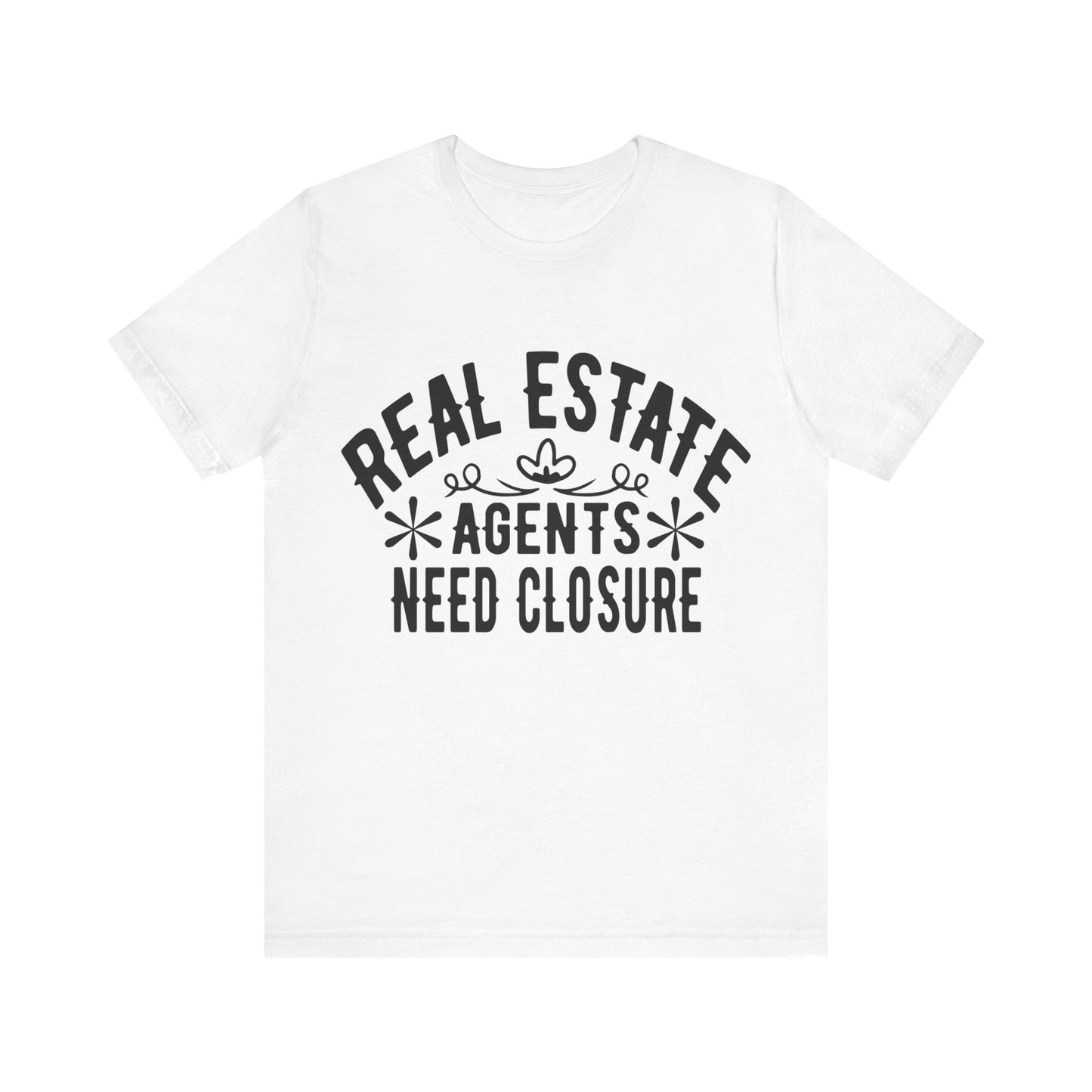 Unisex Jersey Short Sleeve Tee- Real Estate Agents need Closure