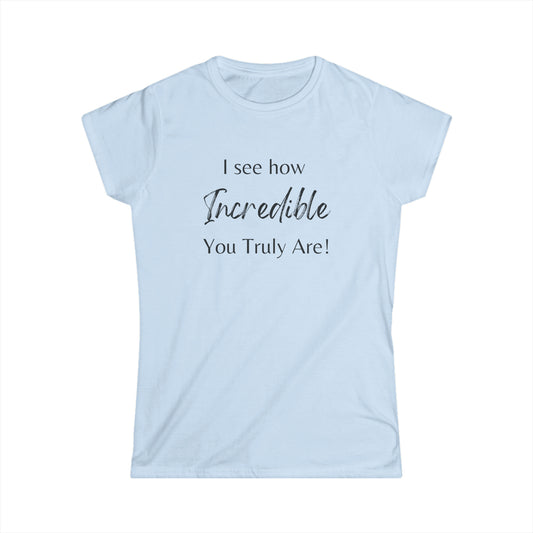 Women's Softstyle Tee- Incredible