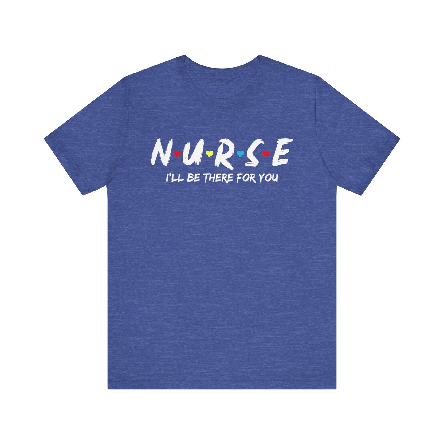 Unisex Jersey Short Sleeve Tee- Nurse I'll be there for You