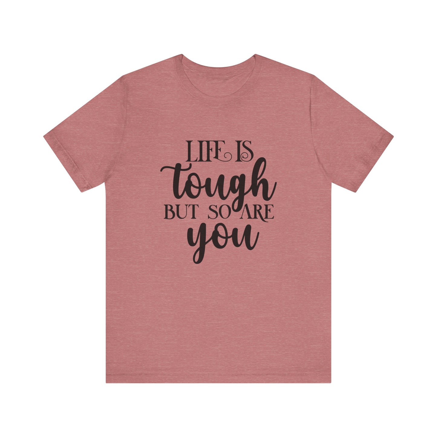 Unisex Jersey Short Sleeve Tee- Life is Tough